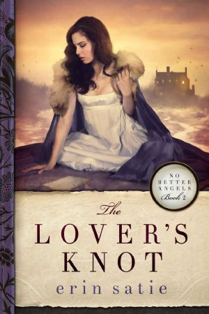 [No Better Angels 02] • The Lover's Knot (No Better Angels Book 2)